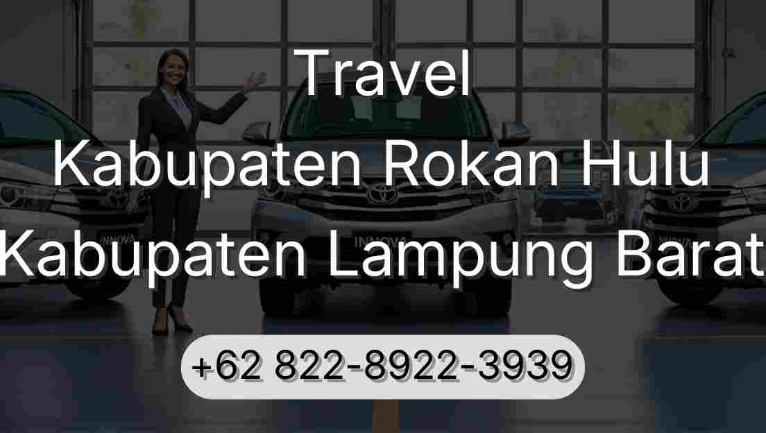 Travel Kabupaten Rokan Hulu Kabupaten Lampung Barat