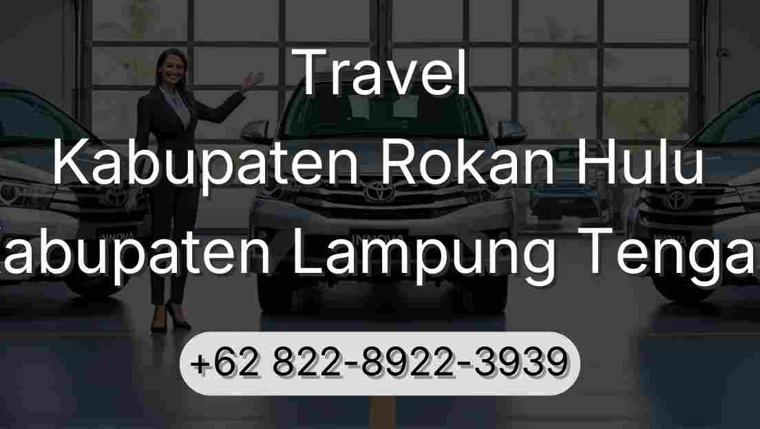 Travel Kabupaten Rokan Hulu Kabupaten Lampung Tengah