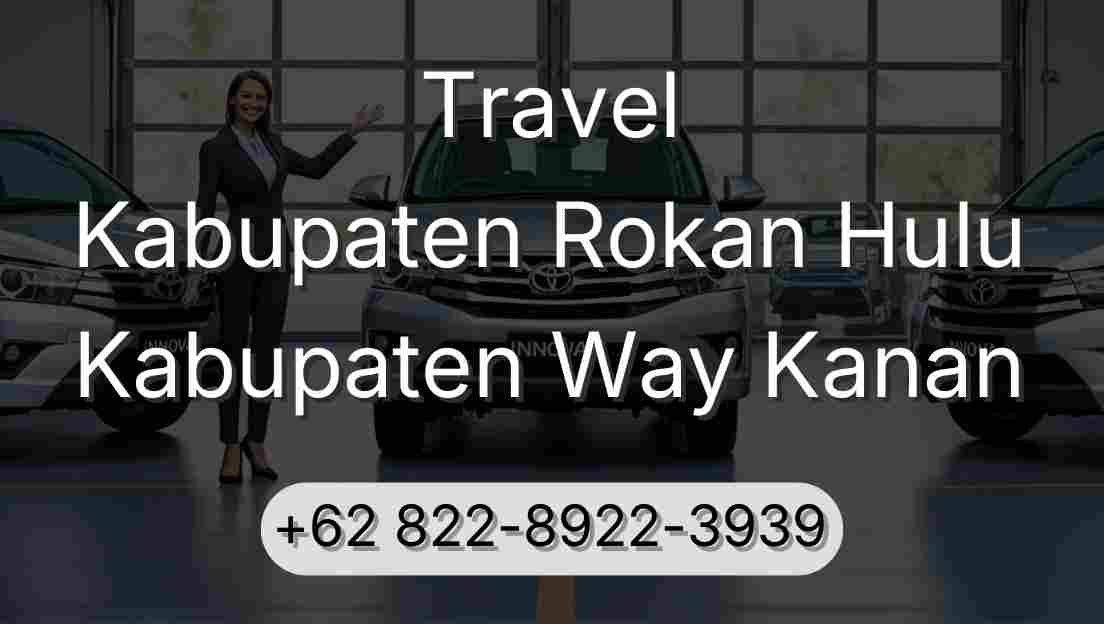 Travel Kabupaten Rokan Hulu Kabupaten Way Kanan