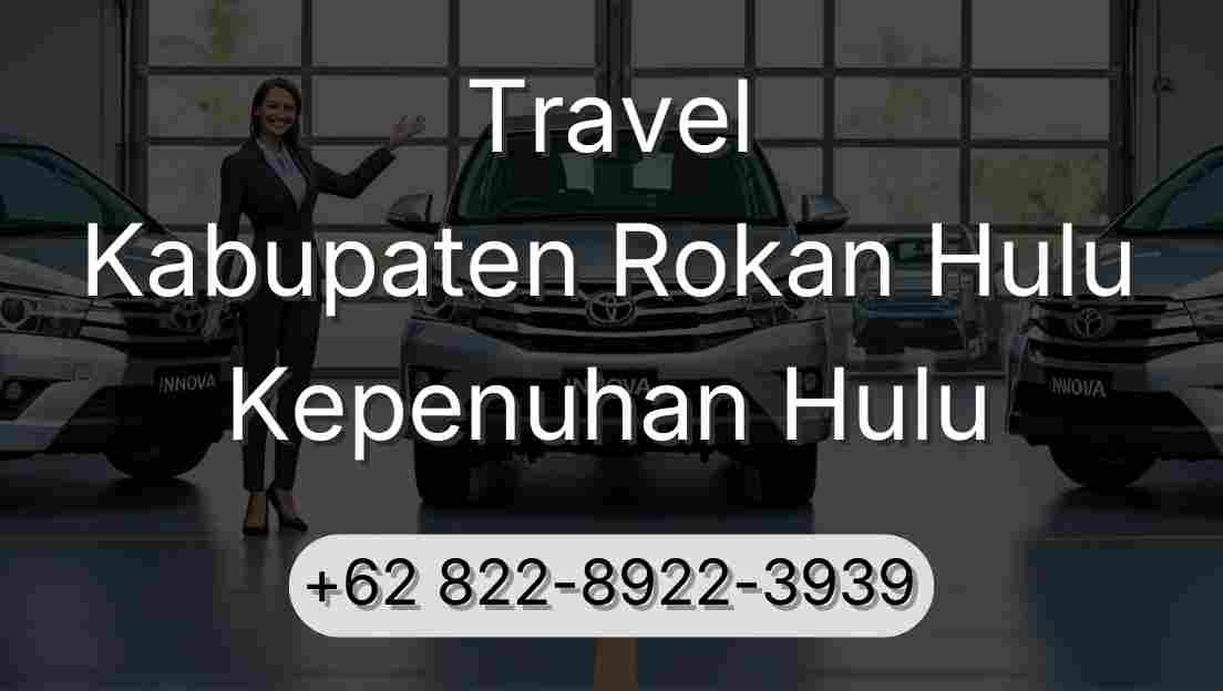 Travel Kabupaten Rokan Hulu Kepenuhan Hulu