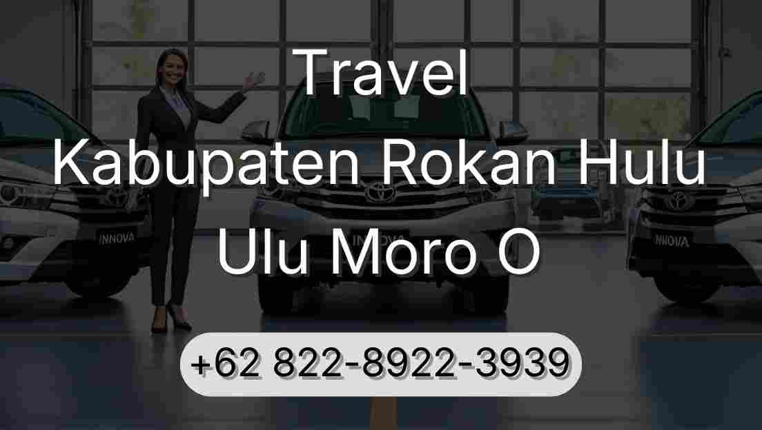 Travel Kabupaten Rokan Hulu Ulu Moro O