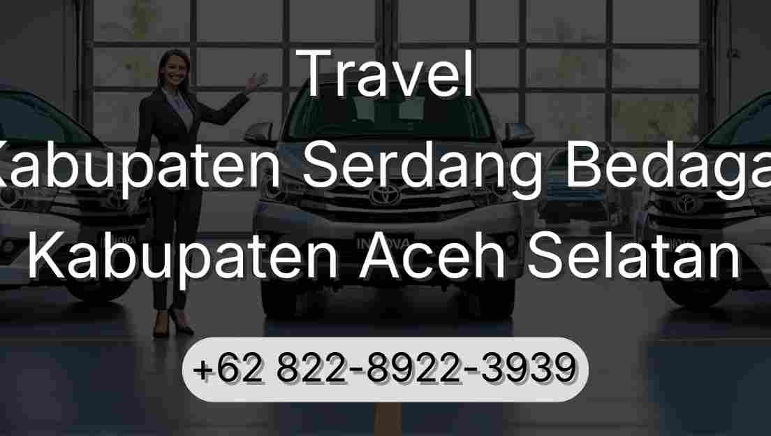 Travel Kabupaten Serdang Bedagai Kabupaten Aceh Selatan