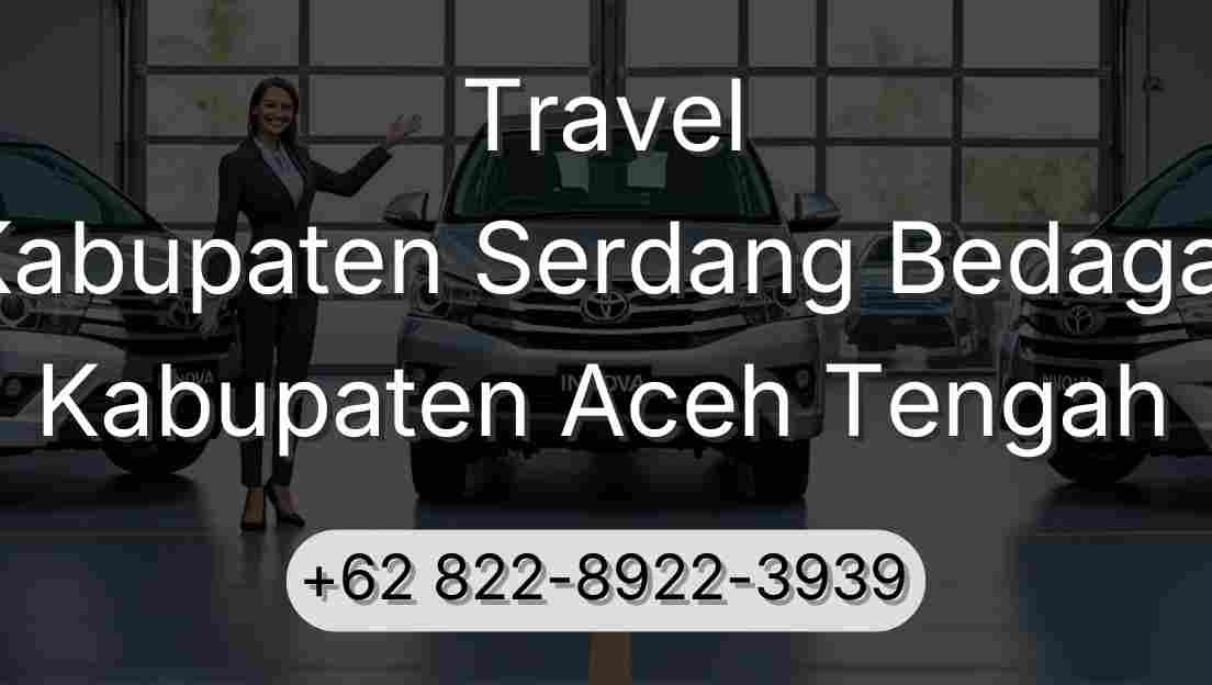 Travel Kabupaten Serdang Bedagai Kabupaten Aceh Tengah