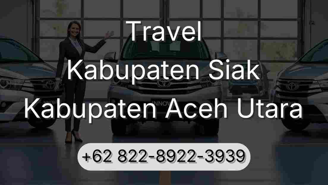 Travel Kabupaten Siak Kabupaten Aceh Utara