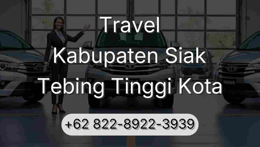 Travel Kabupaten Siak Tebing Tinggi Kota
