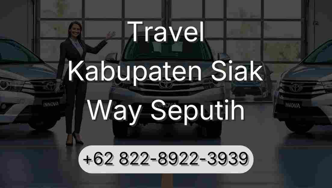 Travel Kabupaten Siak Way Seputih