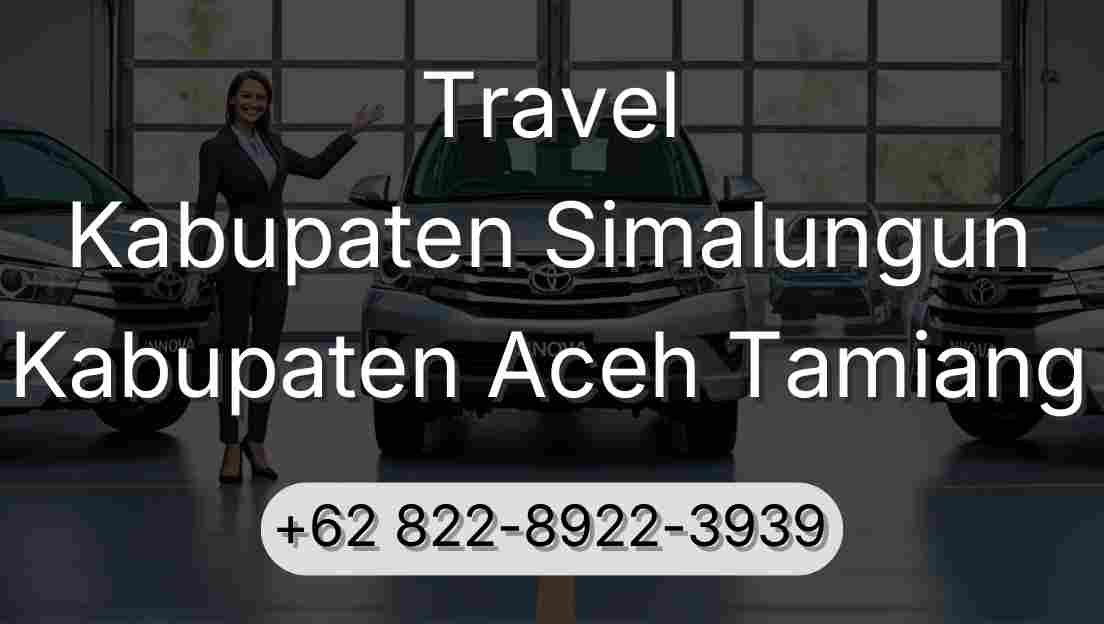Travel Kabupaten Simalungun Kabupaten Aceh Tamiang