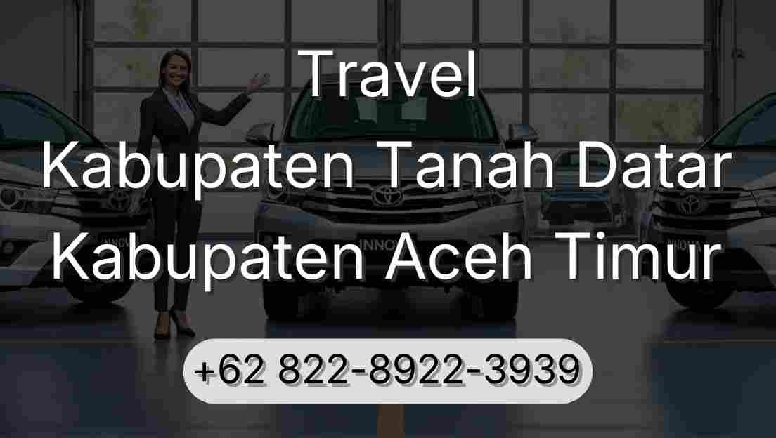 Travel Kabupaten Tanah Datar Kabupaten Aceh Timur