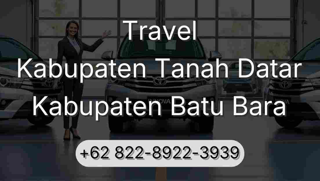 Travel Kabupaten Tanah Datar Kabupaten Batu Bara