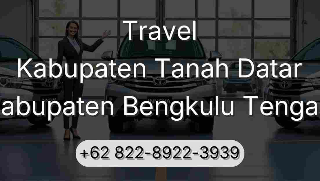 Travel Kabupaten Tanah Datar Kabupaten Bengkulu Tengah