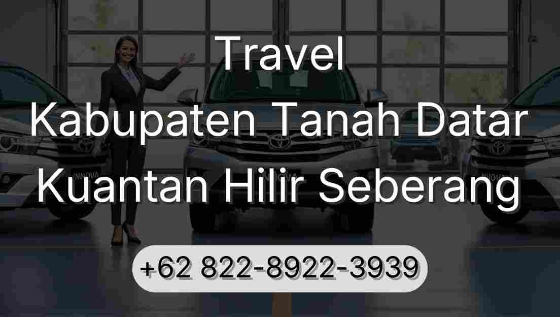Travel Kabupaten Tanah Datar Kuantan Hilir Seberang