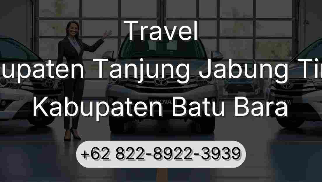 Travel Kabupaten Tanjung Jabung Timur Kabupaten Batu Bara