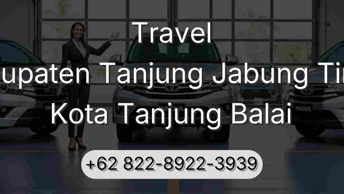 Travel Kabupaten Tanjung Jabung Timur Kota Tanjung Balai