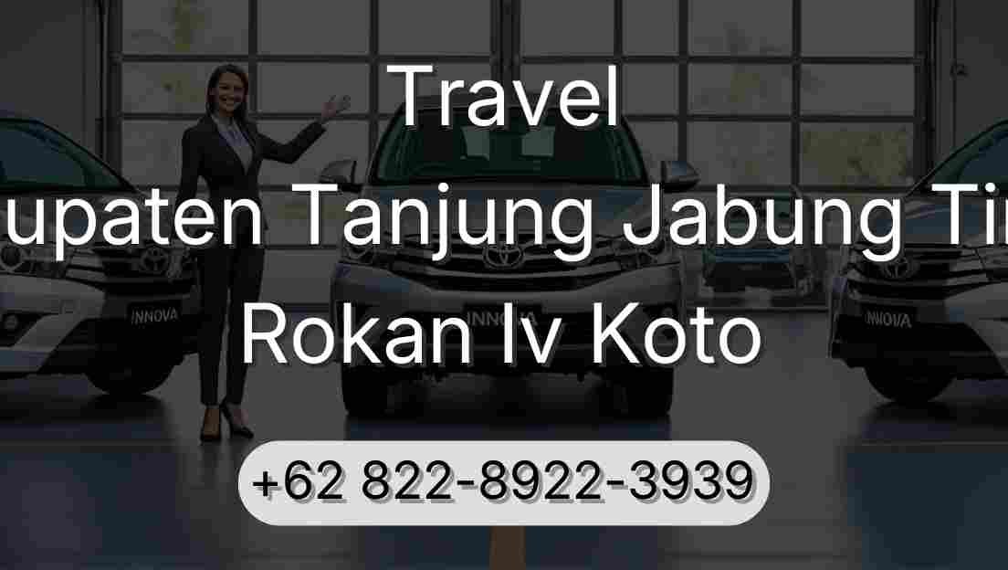Travel Kabupaten Tanjung Jabung Timur Rokan Iv Koto