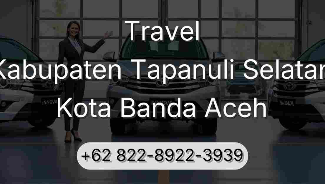 Travel Kabupaten Tapanuli Selatan Kota Banda Aceh