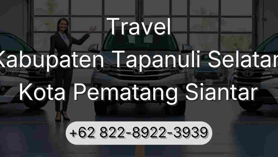 Travel Kabupaten Tapanuli Selatan Kota Pematang Siantar