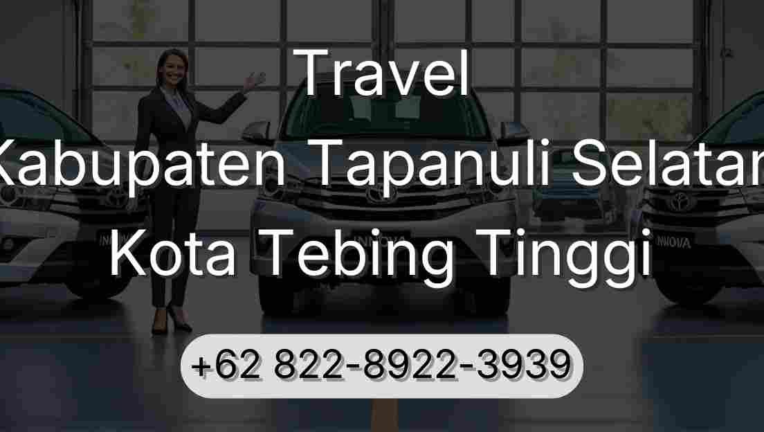 Travel Kabupaten Tapanuli Selatan Kota Tebing Tinggi