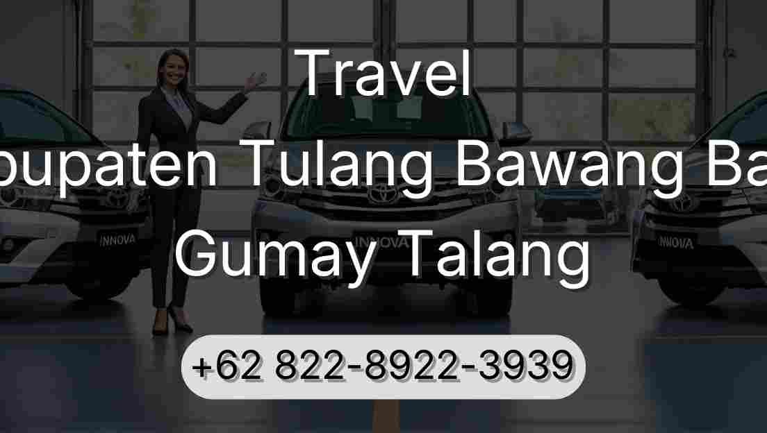 Travel Kabupaten Tulang Bawang Barat Gumay Talang