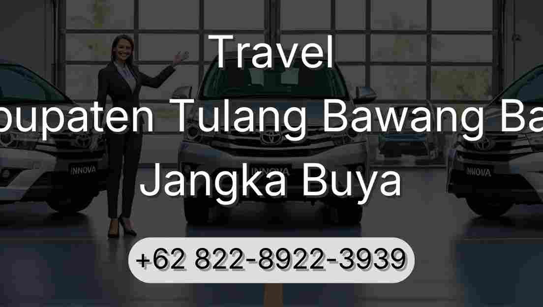 Travel Kabupaten Tulang Bawang Barat Jangka Buya