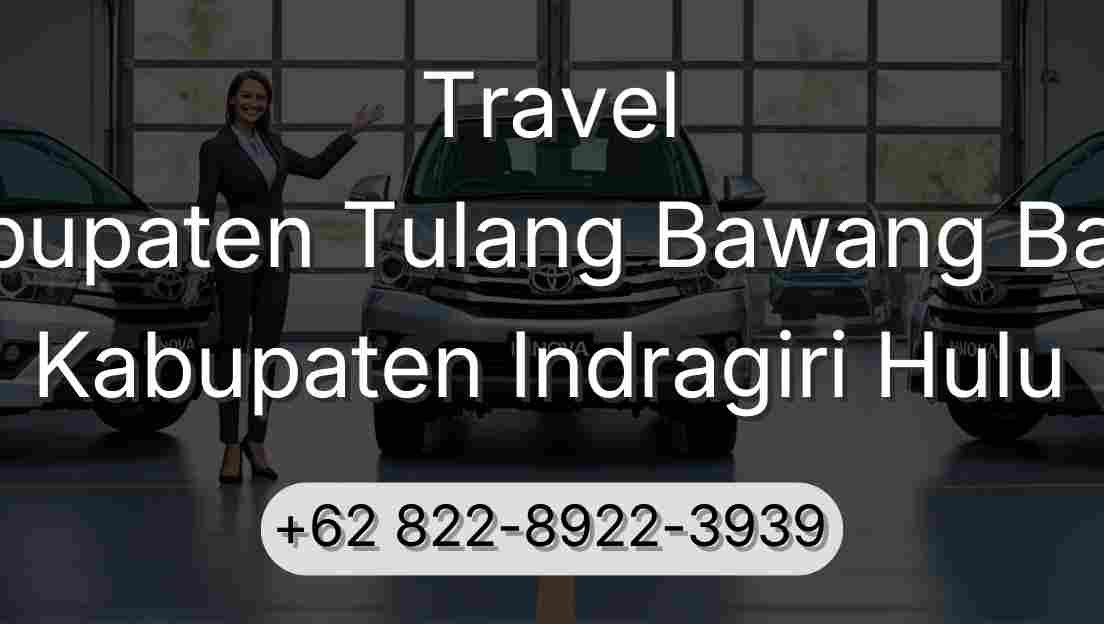 Travel Kabupaten Tulang Bawang Barat Kabupaten Indragiri Hulu