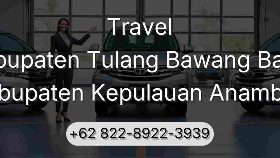 Travel Kabupaten Tulang Bawang Barat Kabupaten Kepulauan Anambas
