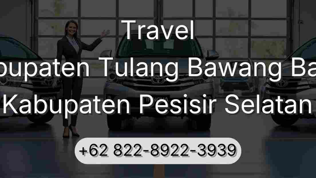 Travel Kabupaten Tulang Bawang Barat Kabupaten Pesisir Selatan