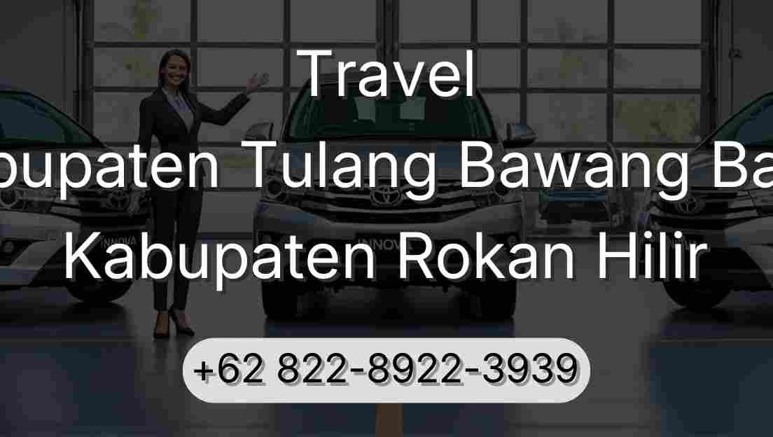 Travel Kabupaten Tulang Bawang Barat Kabupaten Rokan Hilir
