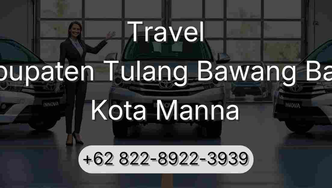 Travel Kabupaten Tulang Bawang Barat Kota Manna