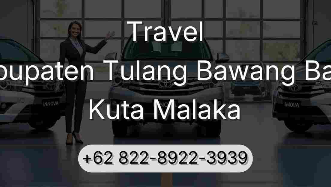 Travel Kabupaten Tulang Bawang Barat Kuta Malaka