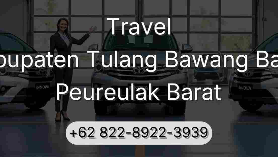 Travel Kabupaten Tulang Bawang Barat Peureulak Barat