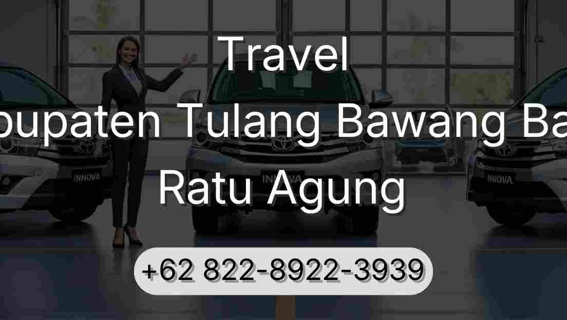 Travel Kabupaten Tulang Bawang Barat Ratu Agung