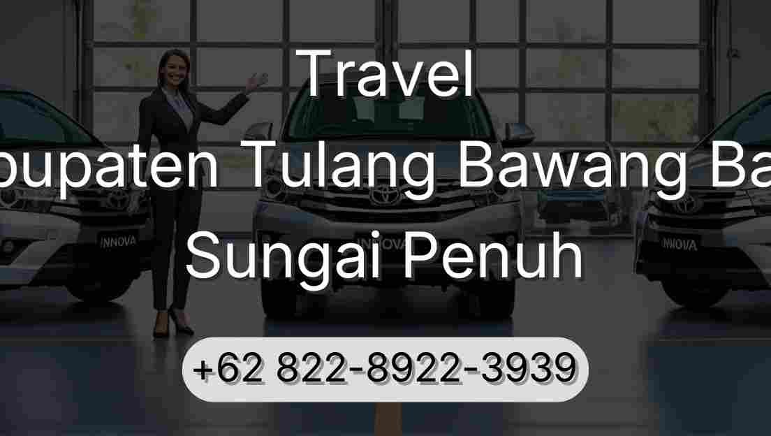 Travel Kabupaten Tulang Bawang Barat Sungai Penuh