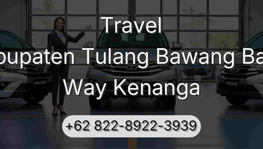 Travel Kabupaten Tulang Bawang Barat Way Kenanga