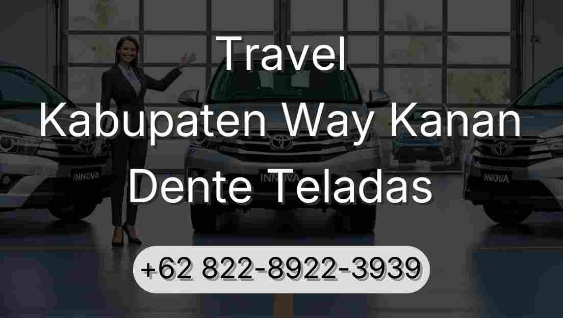 Travel Kabupaten Way Kanan Dente Teladas
