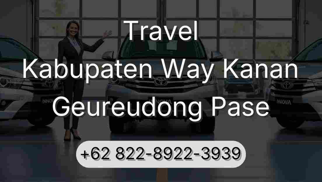 Travel Kabupaten Way Kanan Geureudong Pase