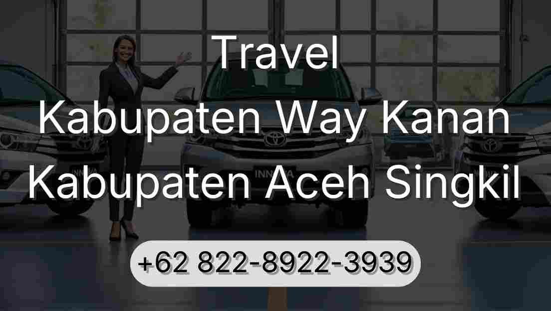 Travel Kabupaten Way Kanan Kabupaten Aceh Singkil