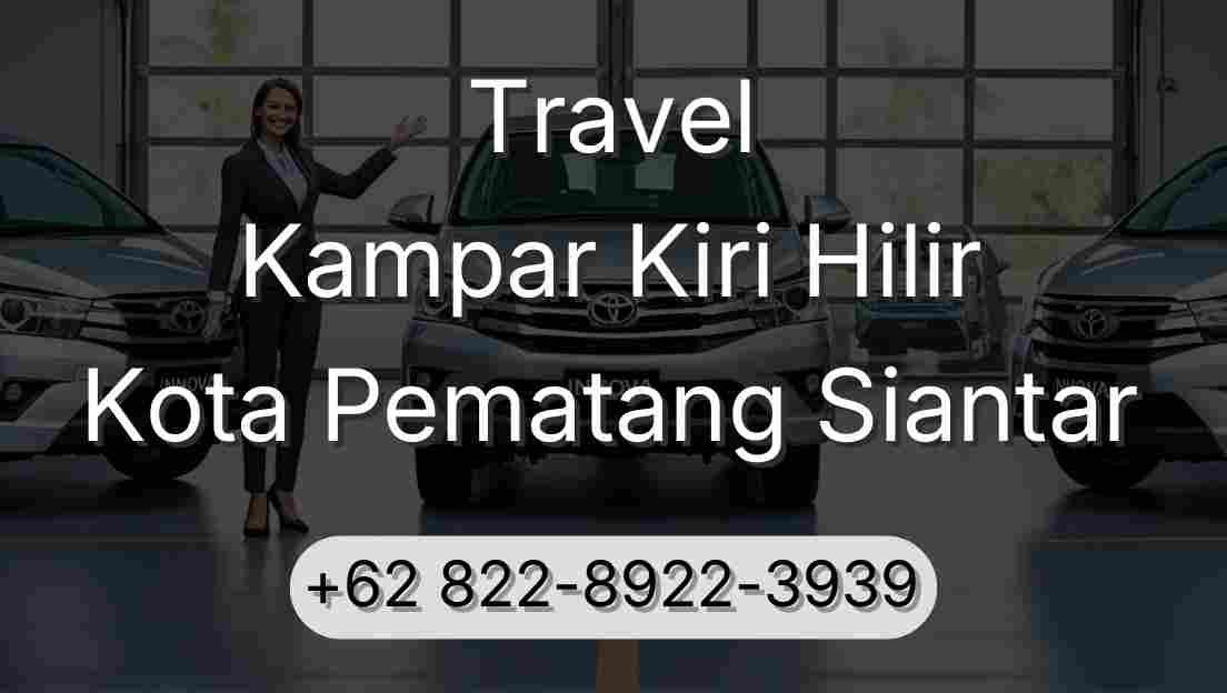 Travel Kampar Kiri Hilir Kota Pematang Siantar