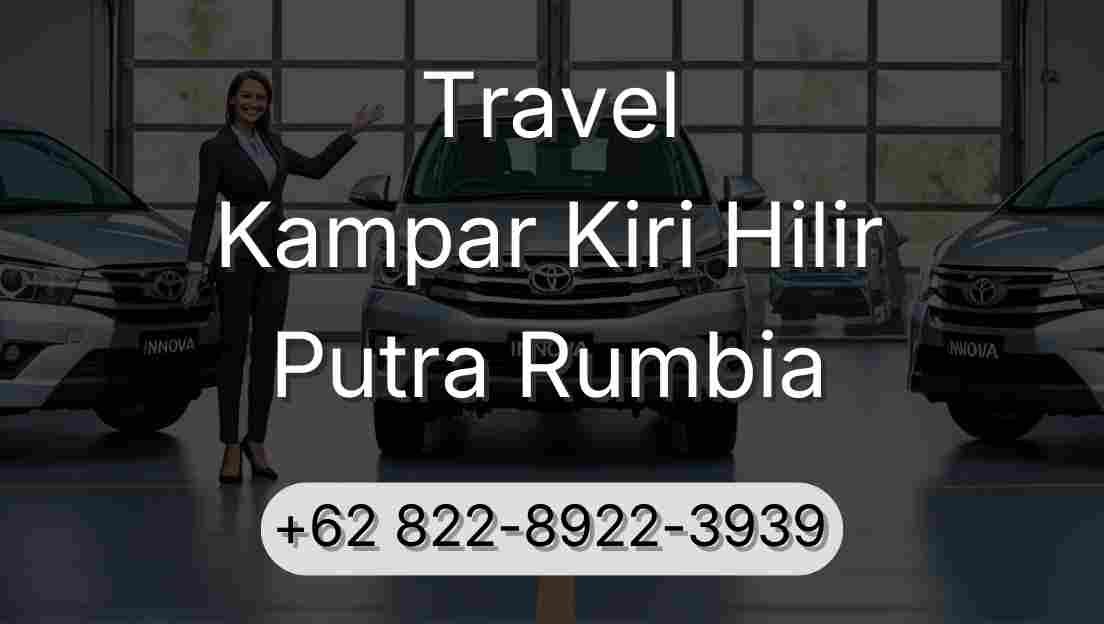 Travel Kampar Kiri Hilir Putra Rumbia