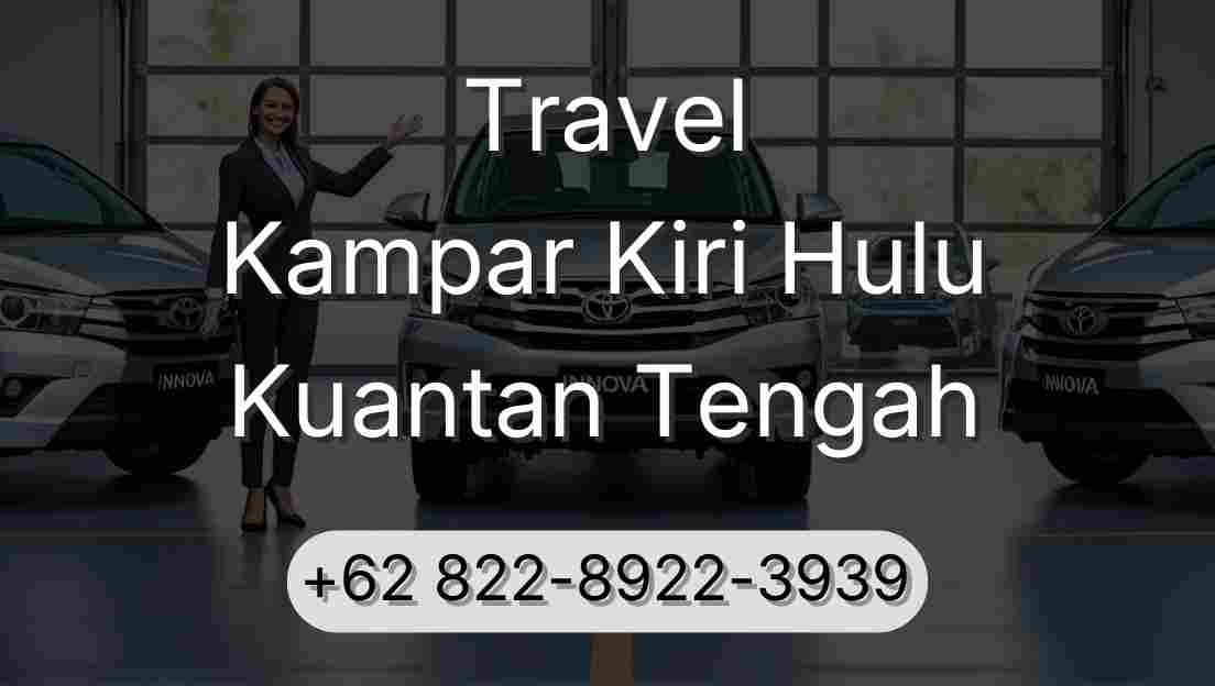 Travel Kampar Kiri Hulu Kuantan Tengah