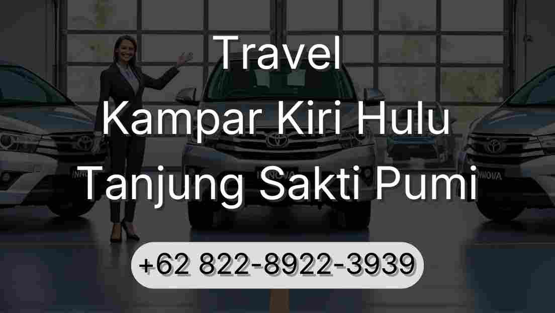 Travel Kampar Kiri Hulu Tanjung Sakti Pumi