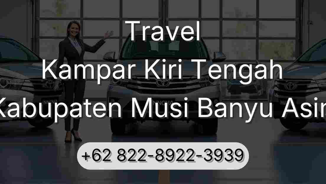 Travel Kampar Kiri Tengah Kabupaten Musi Banyu Asin