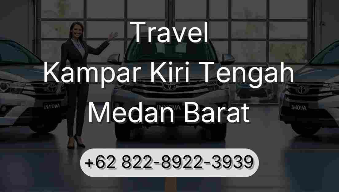 Travel Kampar Kiri Tengah Medan Barat