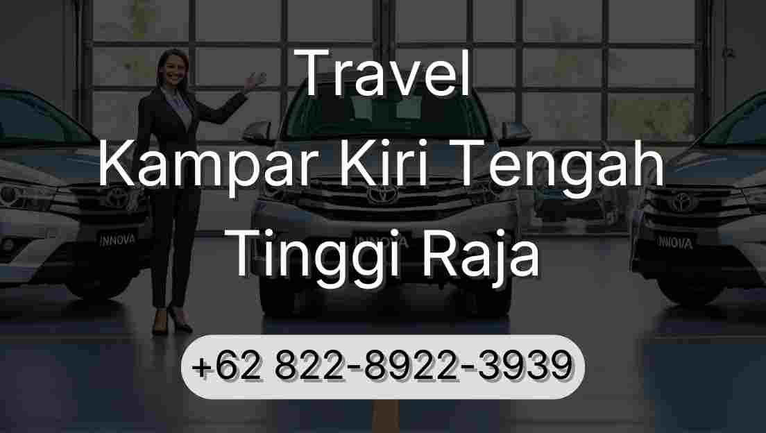 Travel Kampar Kiri Tengah Tinggi Raja