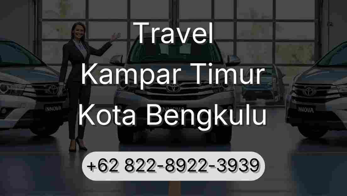 Travel Kampar Timur Kota Bengkulu