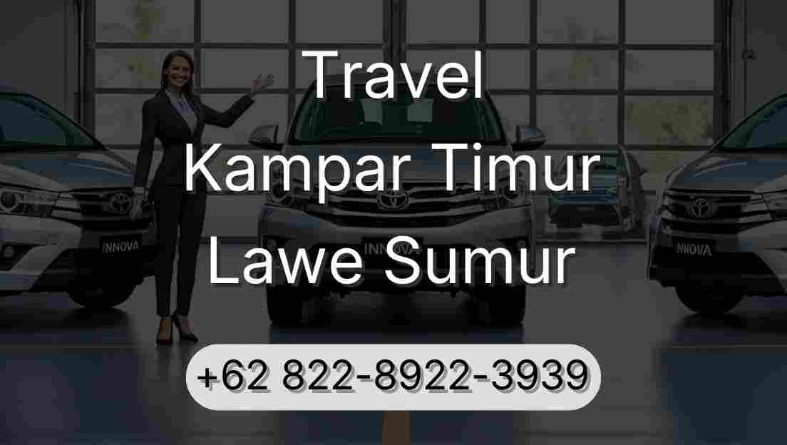 Travel Kampar Timur Lawe Sumur