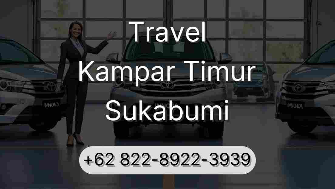 Travel Kampar Timur Sukabumi