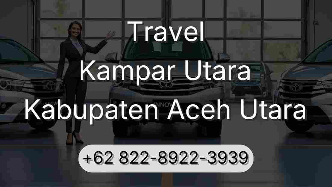 Travel Kampar Utara Kabupaten Aceh Utara