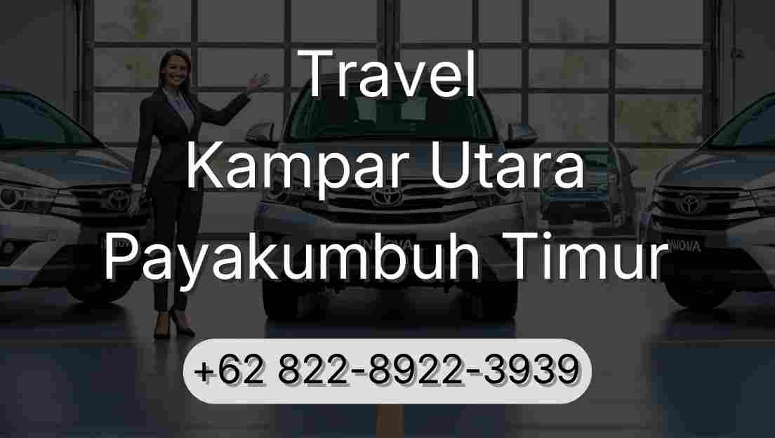 Travel Kampar Utara Payakumbuh Timur