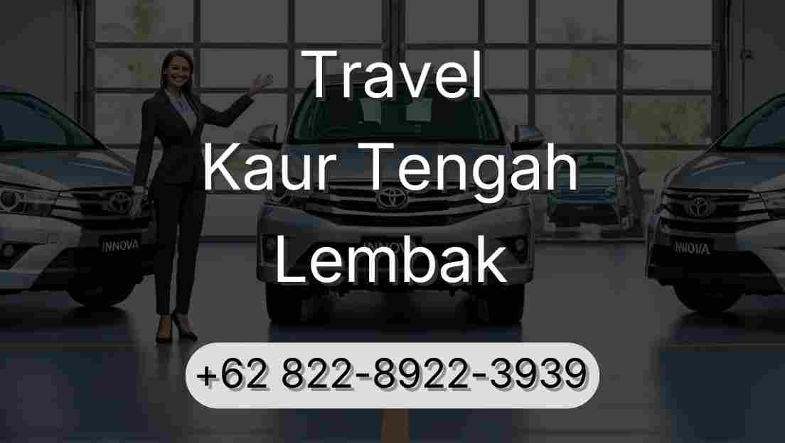 Travel Kaur Tengah Lembak