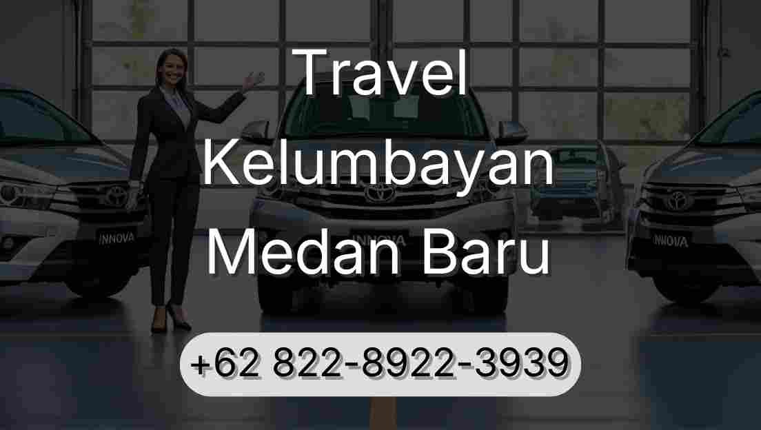 Travel Kelumbayan Medan Baru